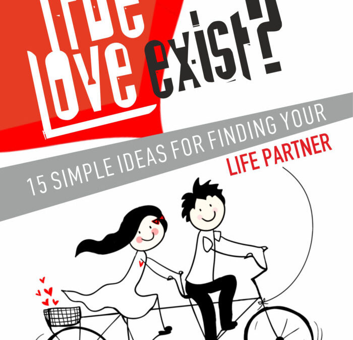Does True Love Exist? How to Find True Love